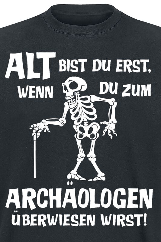 Männer Bekleidung Alt bist du erst, wenn du zum Archäologen überwiesen wirst  | Sprüche T-Shirt