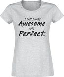 I Said I Was Awesome Not Perfect., I Said I Was Awesome Not Perfect., T-Shirt