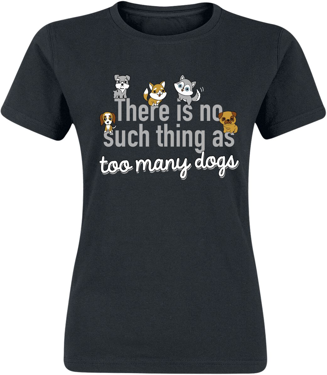 Tierisch There Is No Such Thing As Too Many Dogs T-Shirt schwarz