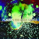 Too many friends, Placebo, LP
