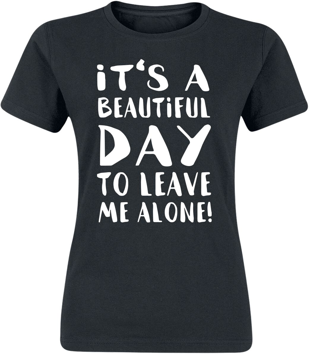 Sprüche It’s A Beautiful Day To Leave Me Alone T-Shirt schwarz