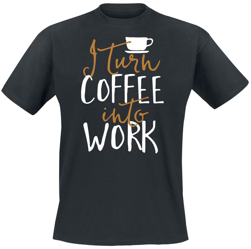 I Turn Coffee Into Work