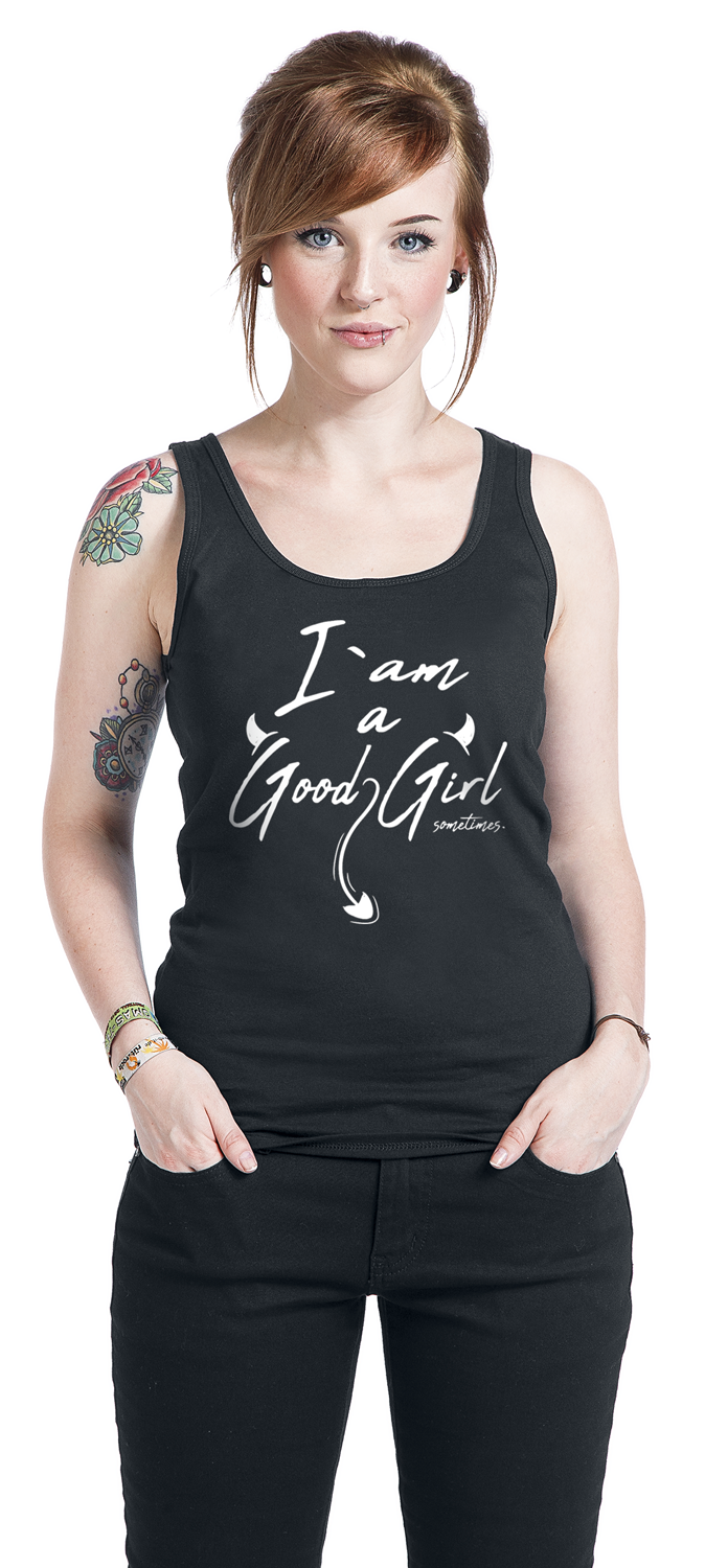 Sprüche I Am A Good Girl ... Sometimes Top schwarz