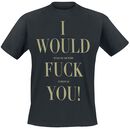 Fuck You, Fuck You, T-Shirt