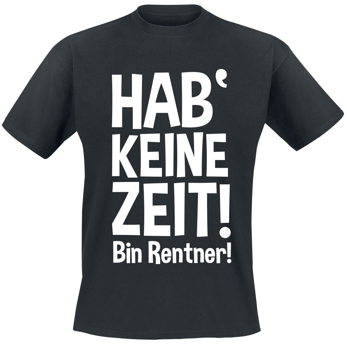 Sprüche Hab‘ keine Zeit! Bin Rentner T-Shirt schwarz