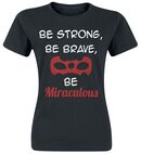 Be Strong, Be Brave, Be Miraculous, Miraculous - Geschichten von Ladybug und Cat Noir, T-Shirt