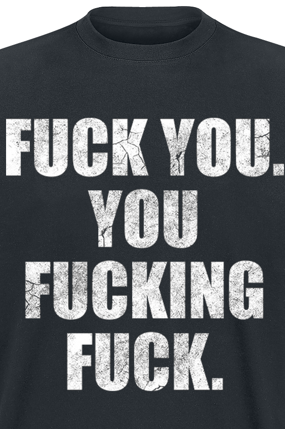 Sprüche Fuck You. You Fucking Fuck. T-Shirt schwarz