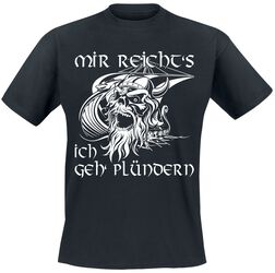 Viking - Mir reicht´s - Ich geh plündern!, Sprüche, T-Shirt