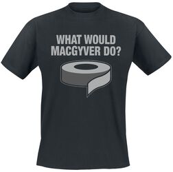 What Would MacGyver Do, Sprüche, T-Shirt