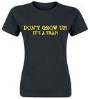 Don't Grow Up! It's A Trap!, Don't Grow Up! It's A Trap!, T-Shirt
