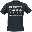Grillwetter ist 365 Tage im Jahr!, Grillwetter ist 365 Tage im Jahr!, T-Shirt