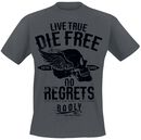 Live True - Die Free, Badly, T-Shirt