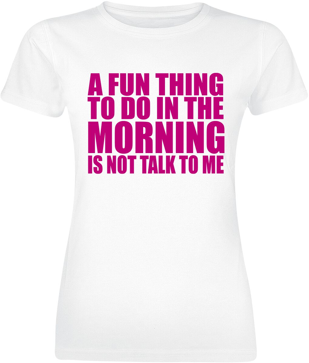Slogans A Fun Thing To Do In The Morning T-Shirt white