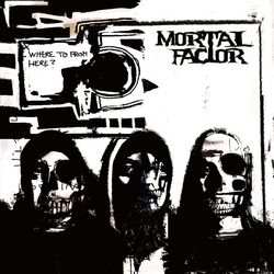 Where To From Here?, Mortal Factor, CD