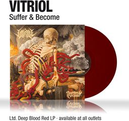 Suffer & become, Vitriol, LP