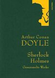 Sherlock Holmes - Gesammelte Werke Doyle, Arthur Conan, Sherlock Holmes - Gesammelte Werke, Roman