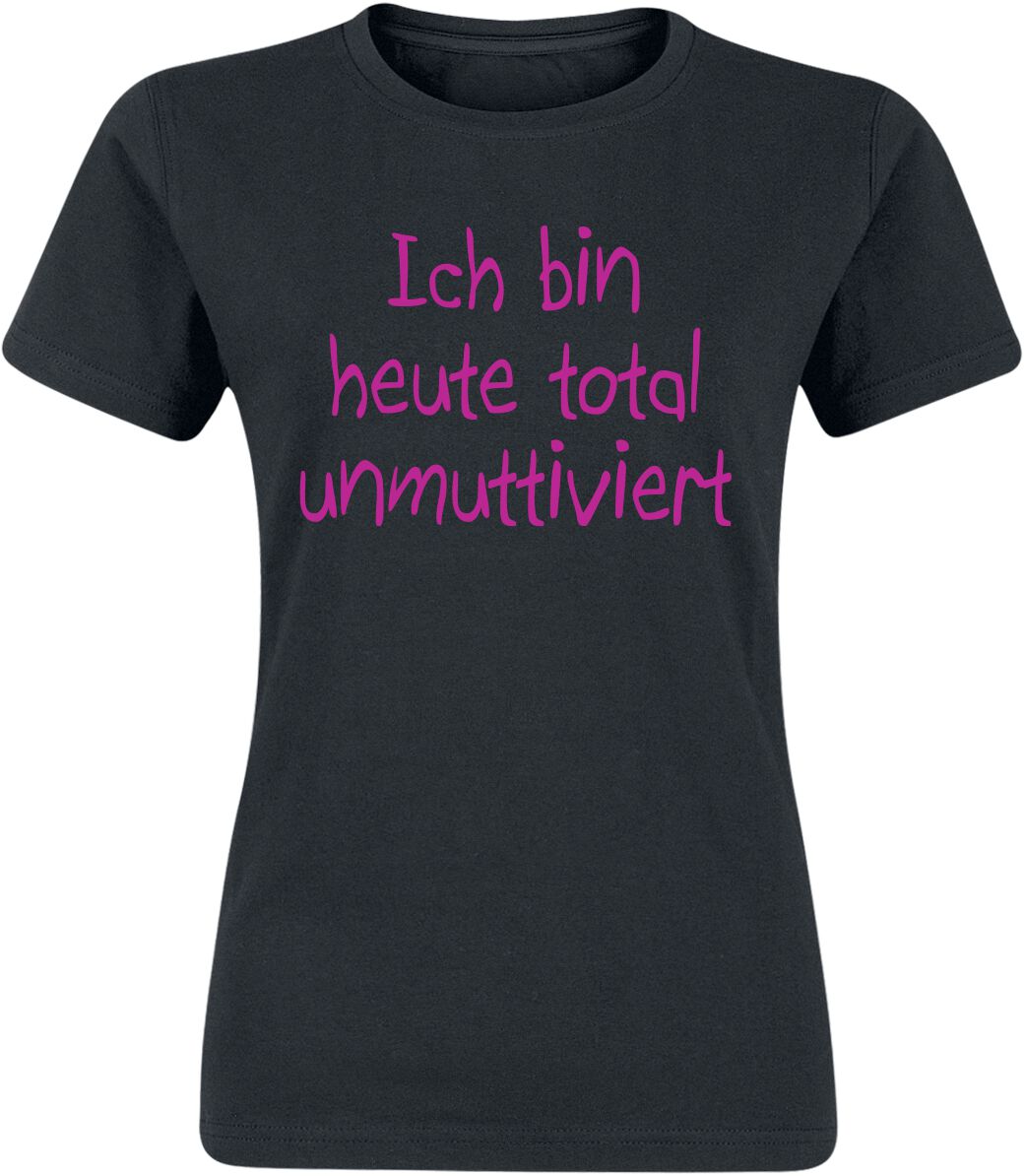 Sprüche Ich bin heute total unmuttiviert T-Shirt schwarz