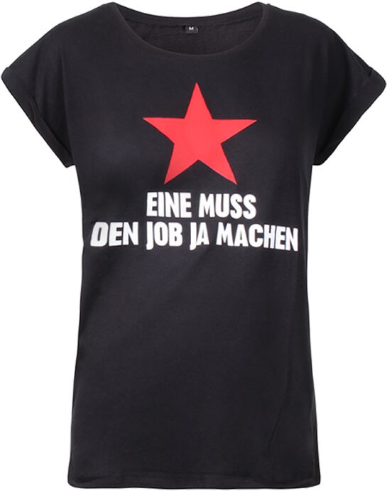 T-Shirt - Eine muss den Job ja machen Girlie-Shirt - S bis XXL - für Damen - Größe S - schwarz - Frauen - female