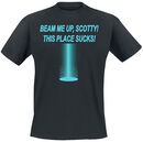 Beam Me Up, Scotty! This Place Sucks!, Beam Me Up, Scotty! This Place Sucks!, T-Shirt