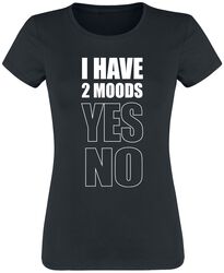 I Have 2 Moods: Yes - No, Sprüche, T-Shirt
