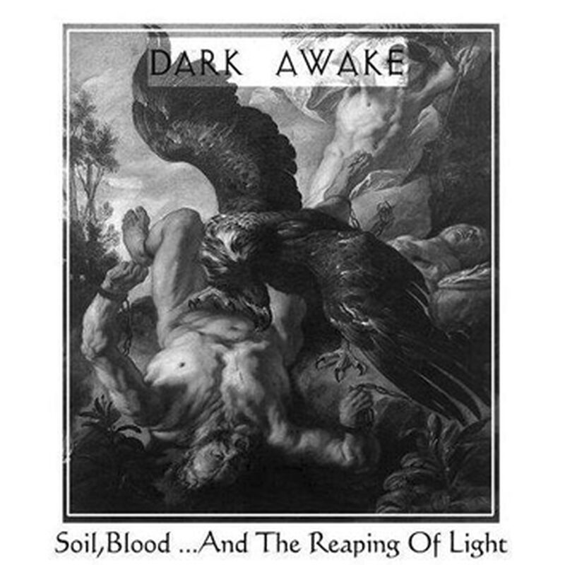 Dark Awake Soil, blood...and the reaping of light