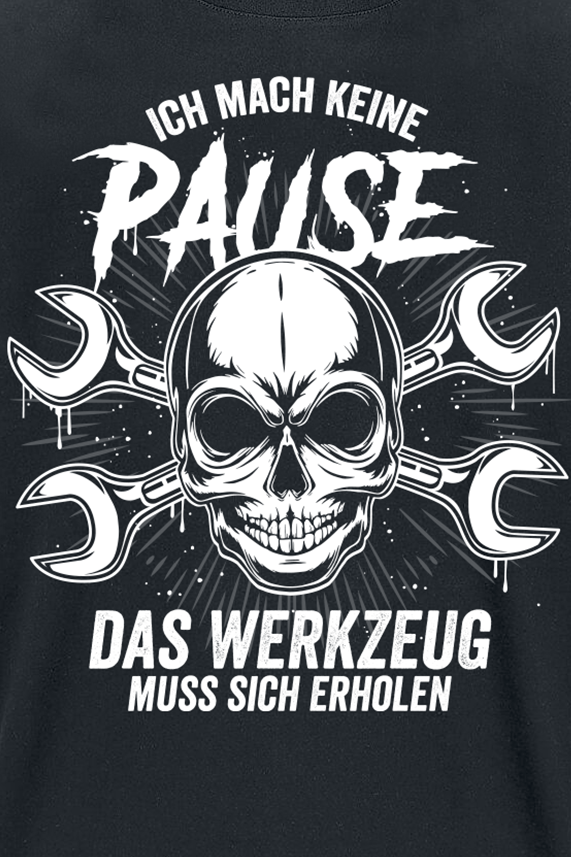 Beruf & Karriere Ich mach keine Pause. Mein Werkzeug muss sich erholen T-Shirt schwarz