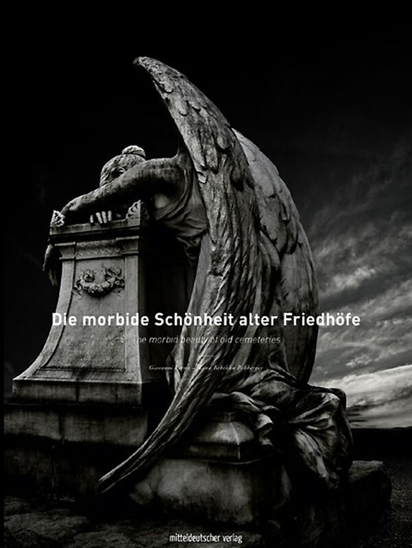 Die morbide Schönheit alter Friedhöfe/The morbid beauty of old cemeteries: