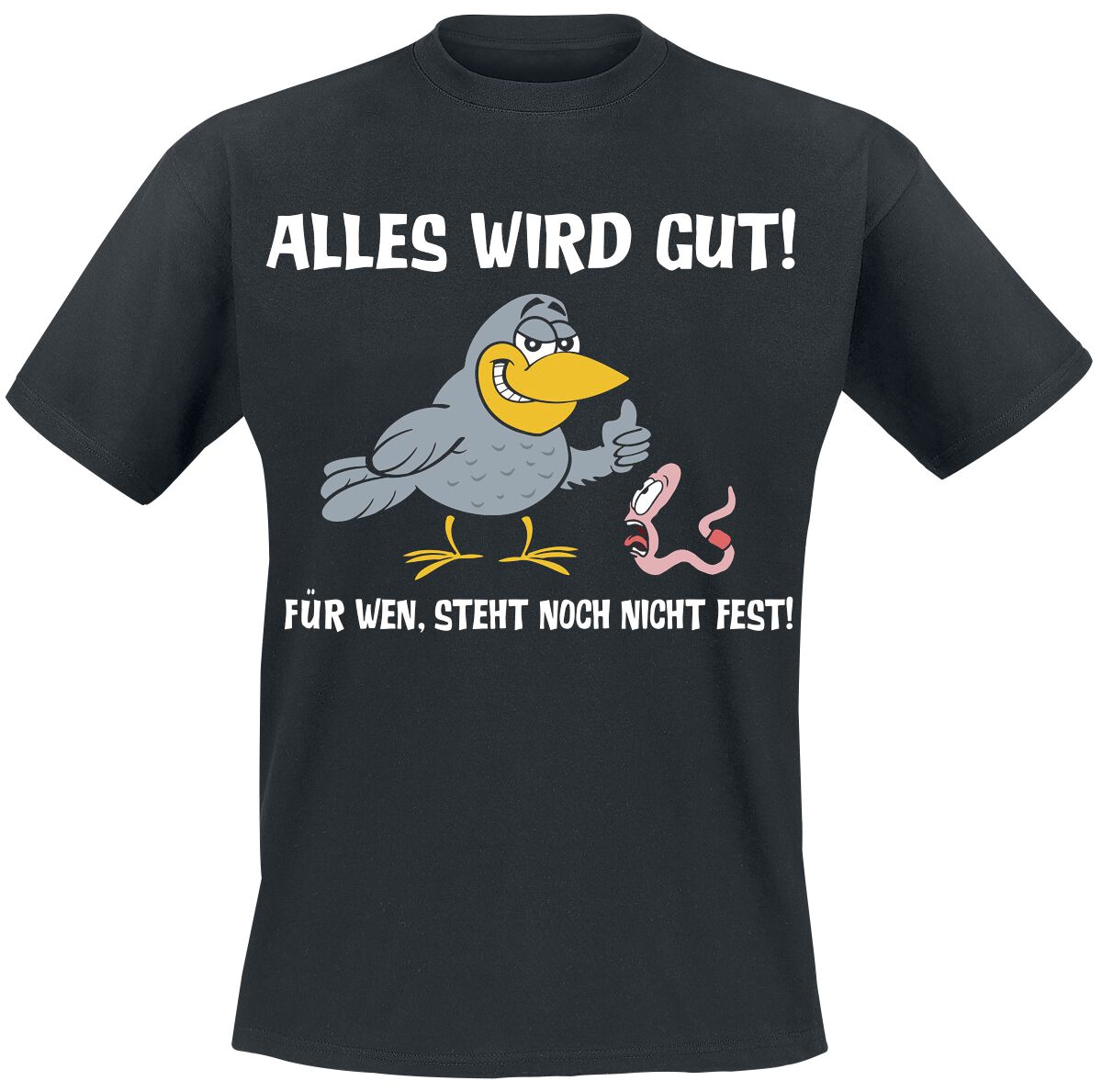 Tierisch Alles wird gut! Für wen, steht noch nicht fest! T-Shirt schwarz Tierisch Alles wird gut! Für wen, steht noch nicht fest! T-Shirt schwarz