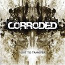 Exit to transfer - The age of rage edition, Corroded, CD