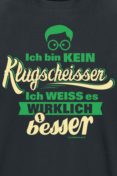 Sprüche Ich bin kein Klugscheißer - Ich weiss es wirklich besser T-Shirt schwarz