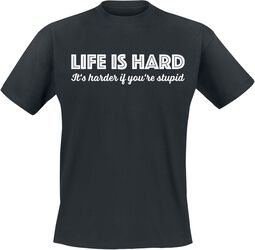Life is hard. It's harder if you're stupid