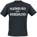 Alkoholfrei ist Bierquälerei, Alkoholfrei ist Bierquälerei, T-Shirt