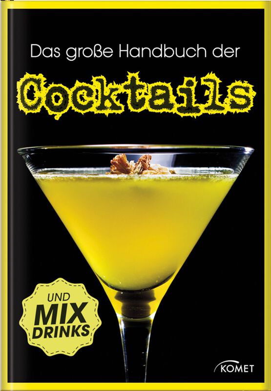 Das große Handbuch der Cocktails und Mixdrinks
