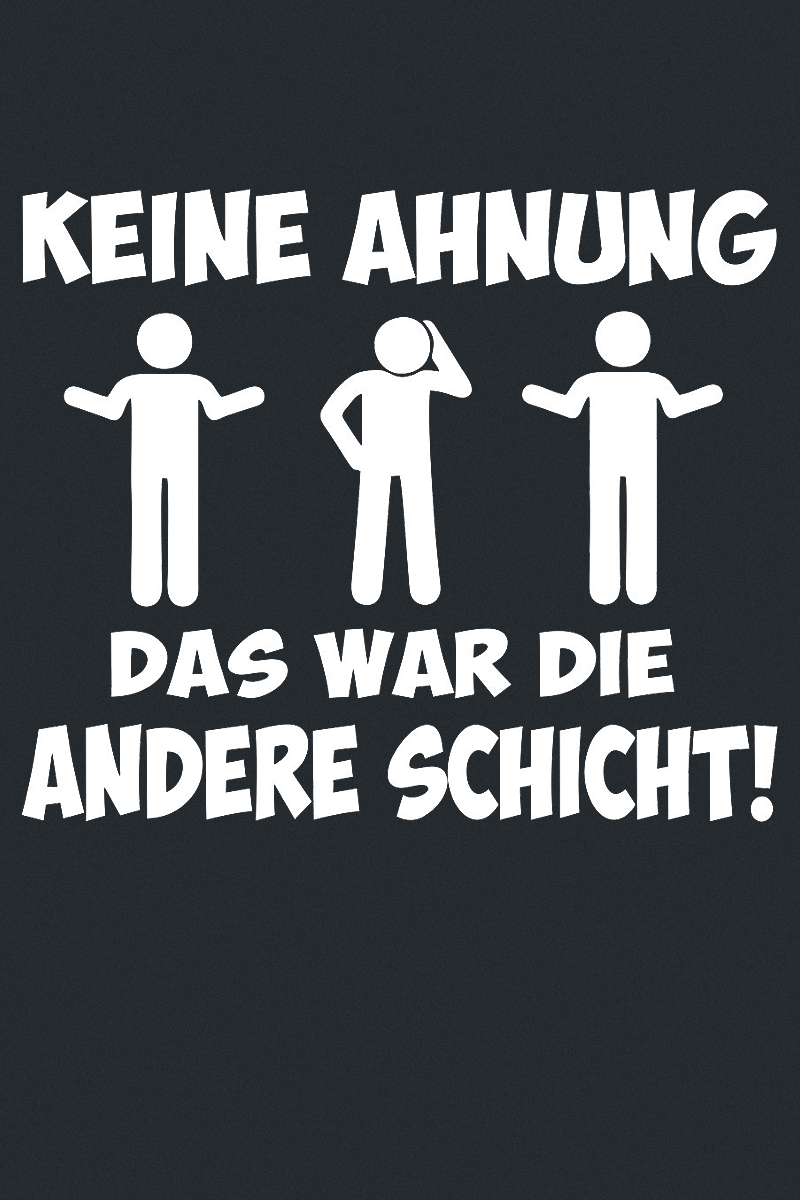 Beruf & Karriere Keine Ahnung - Das war die andere Schicht! Kapuzenpullover schwarz