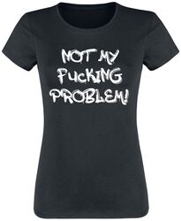 Not My Fucking Problem!, Sprüche, T-Shirt