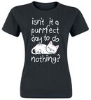 Isn't It A Purrfect Day To Do Nothing?, Tierisch, T-Shirt