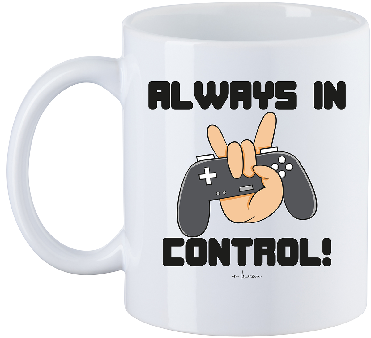 Sprüche Always In Control Tasse weiß