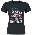 I Am A Tattooed Mom - Like A Normal Mom Just Much Cooler, I Am A Tattooed Mom - Like A Normal Mom Just Much Cooler, T-Shirt