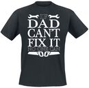 If Dad Can't Fix It No One Can, If Dad Can't Fix It No One Can, T-Shirt