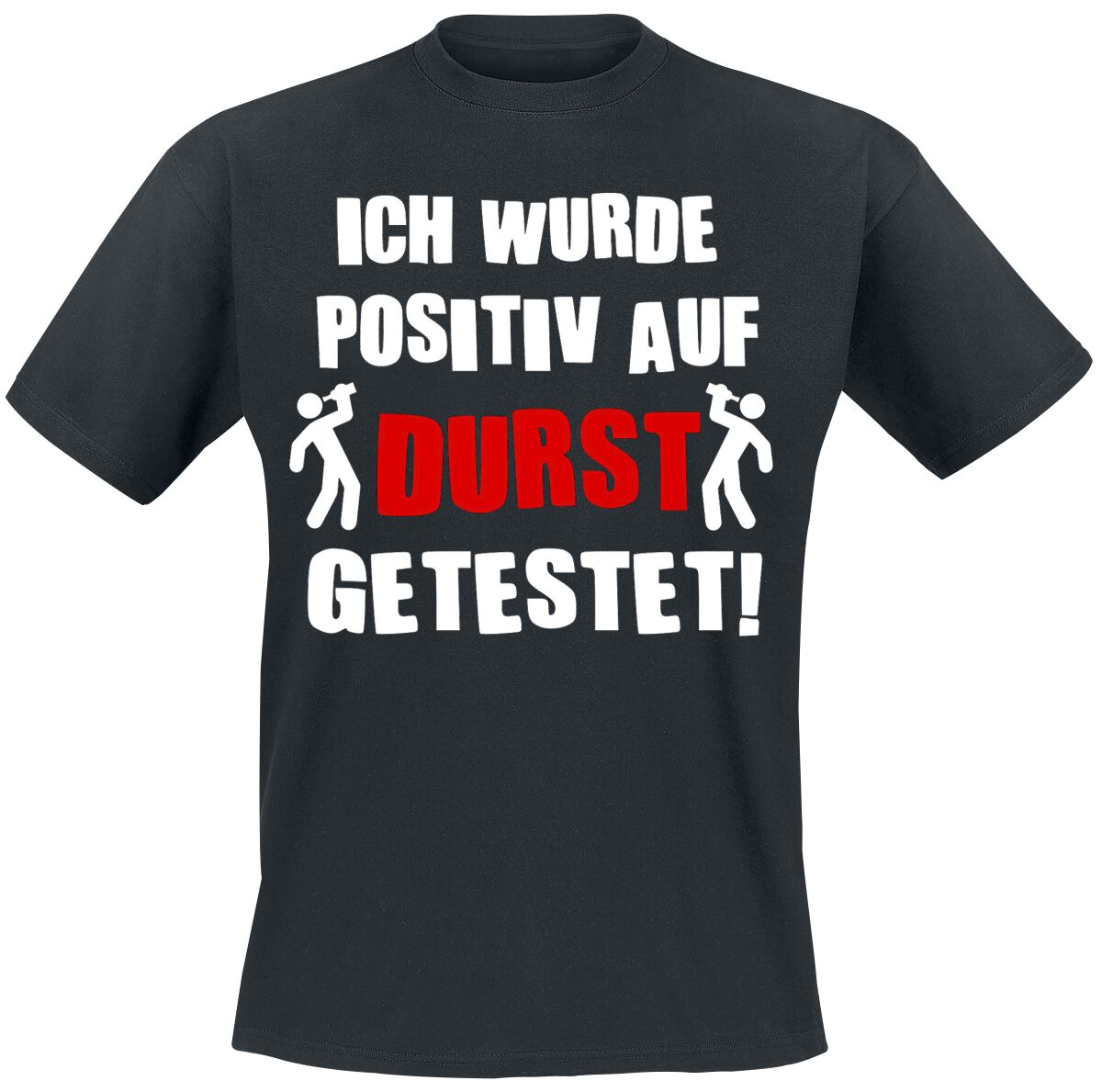 Alkohol & Party Ich wurde positiv auf Durst getestet T-Shirt schwarz