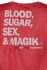 Blood, Sugar, Sex, & Magik