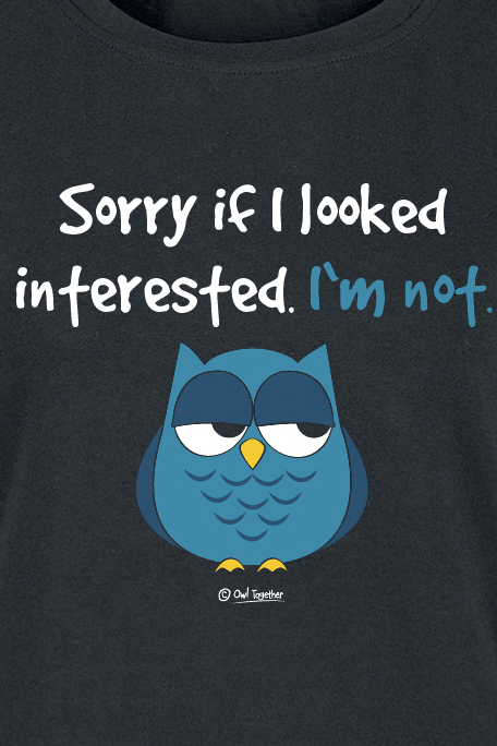 Tierisch T-Shirt - Sorry If I Looked Interested. I'm Not. - S bis 3XL - für Damen - Größe XXL - schwarz