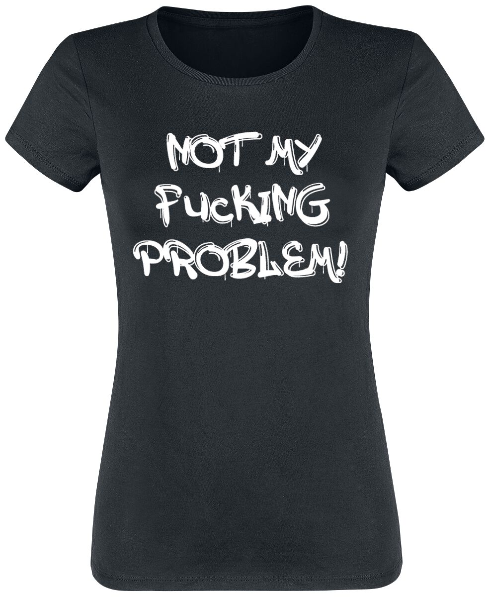 T-Shirt Manches courtes Fun de Slogans - Not My Fucking Porblem! - S à 3XL - pour Femme - noir