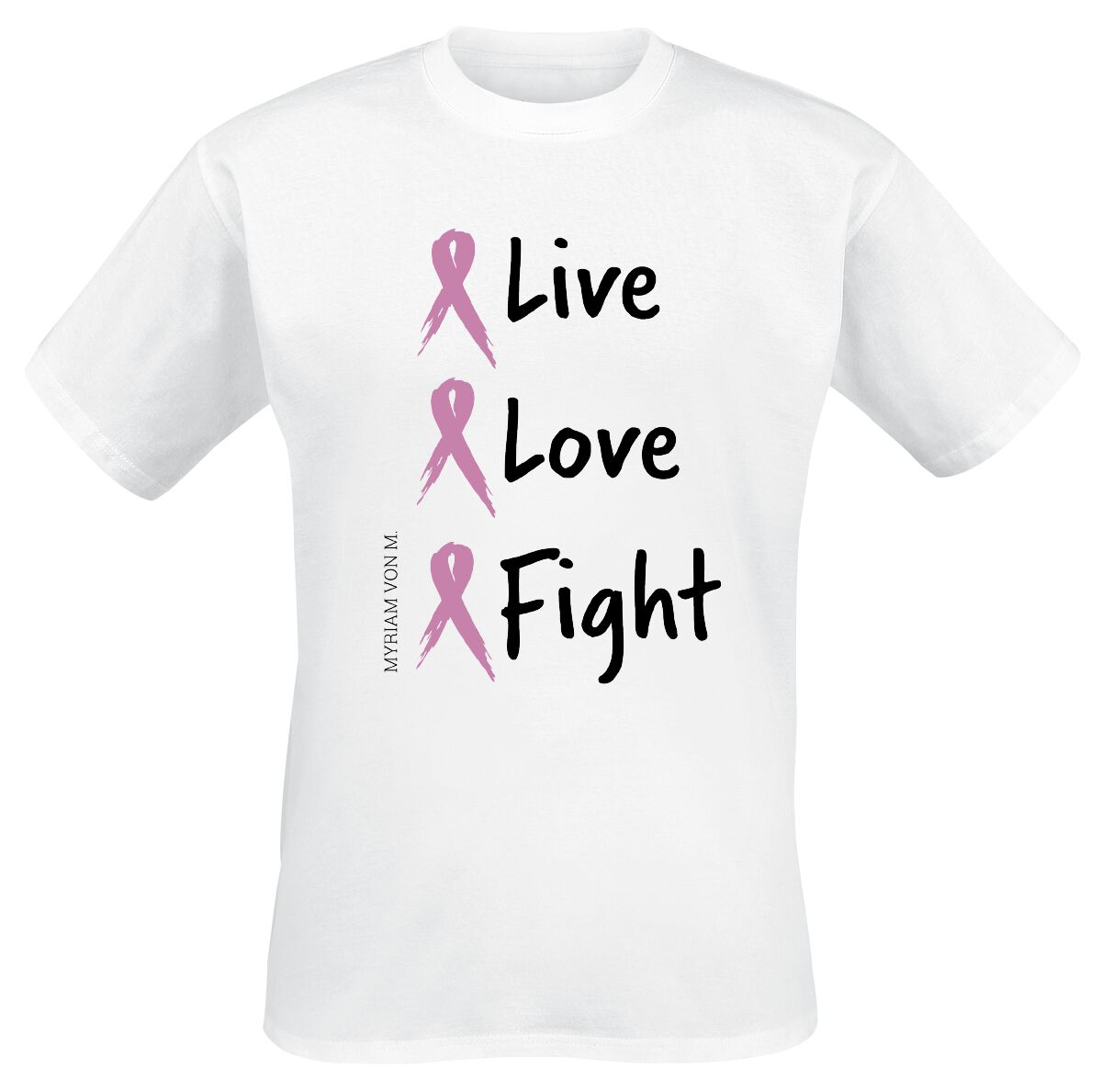 Fuck Cancer by Myriam von M Live Love Fight T-Shirt white