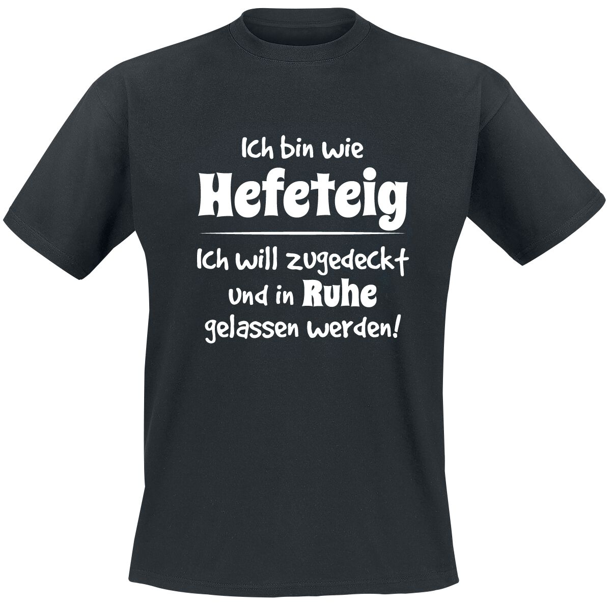 Sprüche T-Shirt - Ich bin wie Hefeteig - M bis 5XL - für Männer - Größe 4XL - schwarz