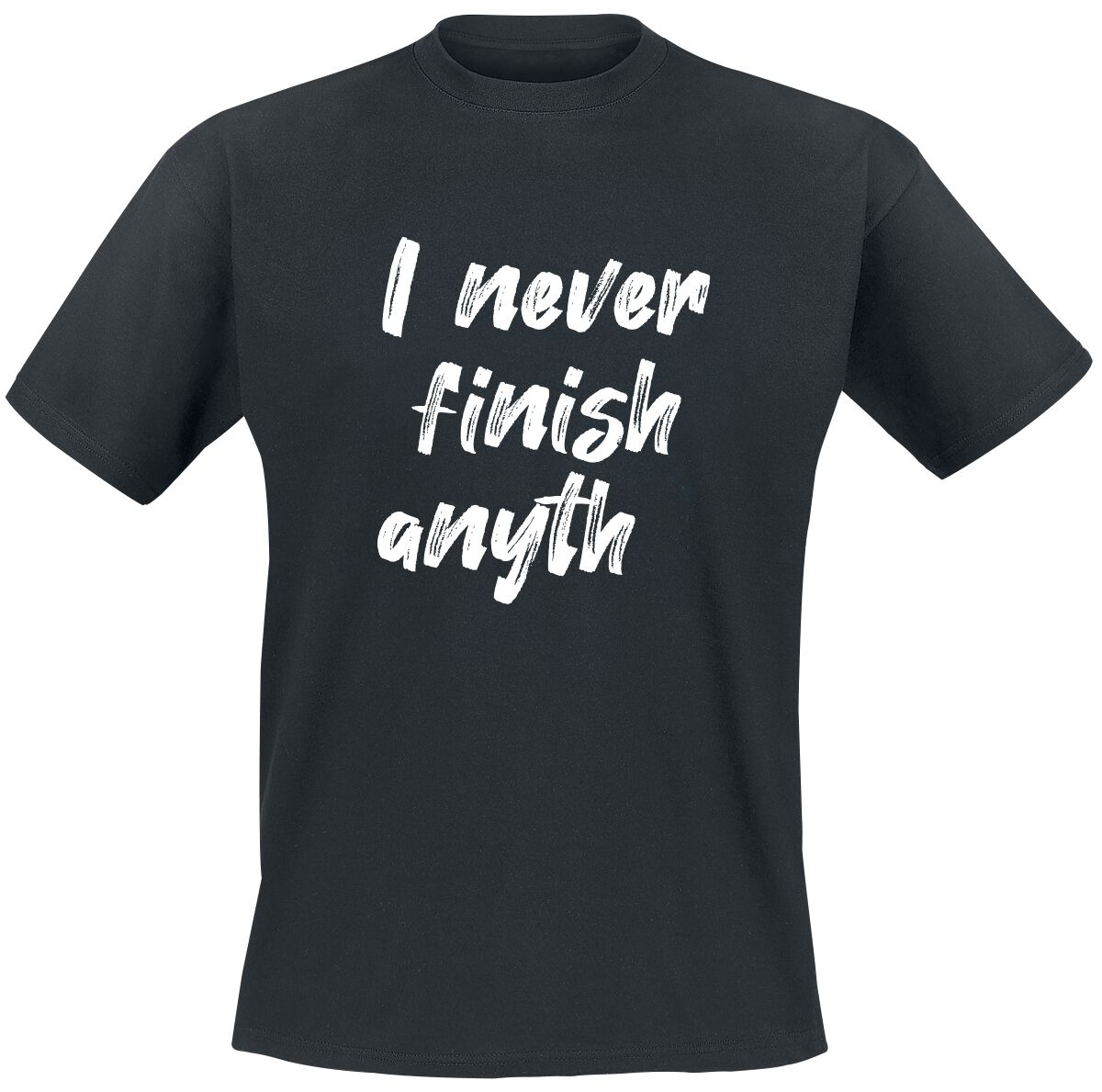 Slogans I Never Finish Anyth T-Shirt black