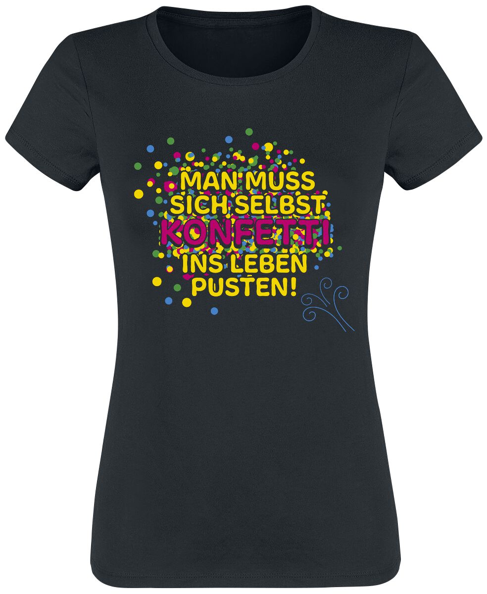 Alkohol & Party Man muss sich selbst Konfetti ins Leben pusten! T-Shirt schwarz