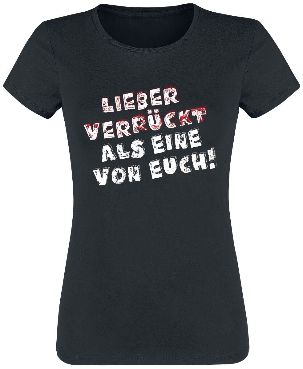 Sprüche T-Shirt - Lieber verrückt als eine von euch! - S bis 3XL - für Damen - Größe XL - schwarz