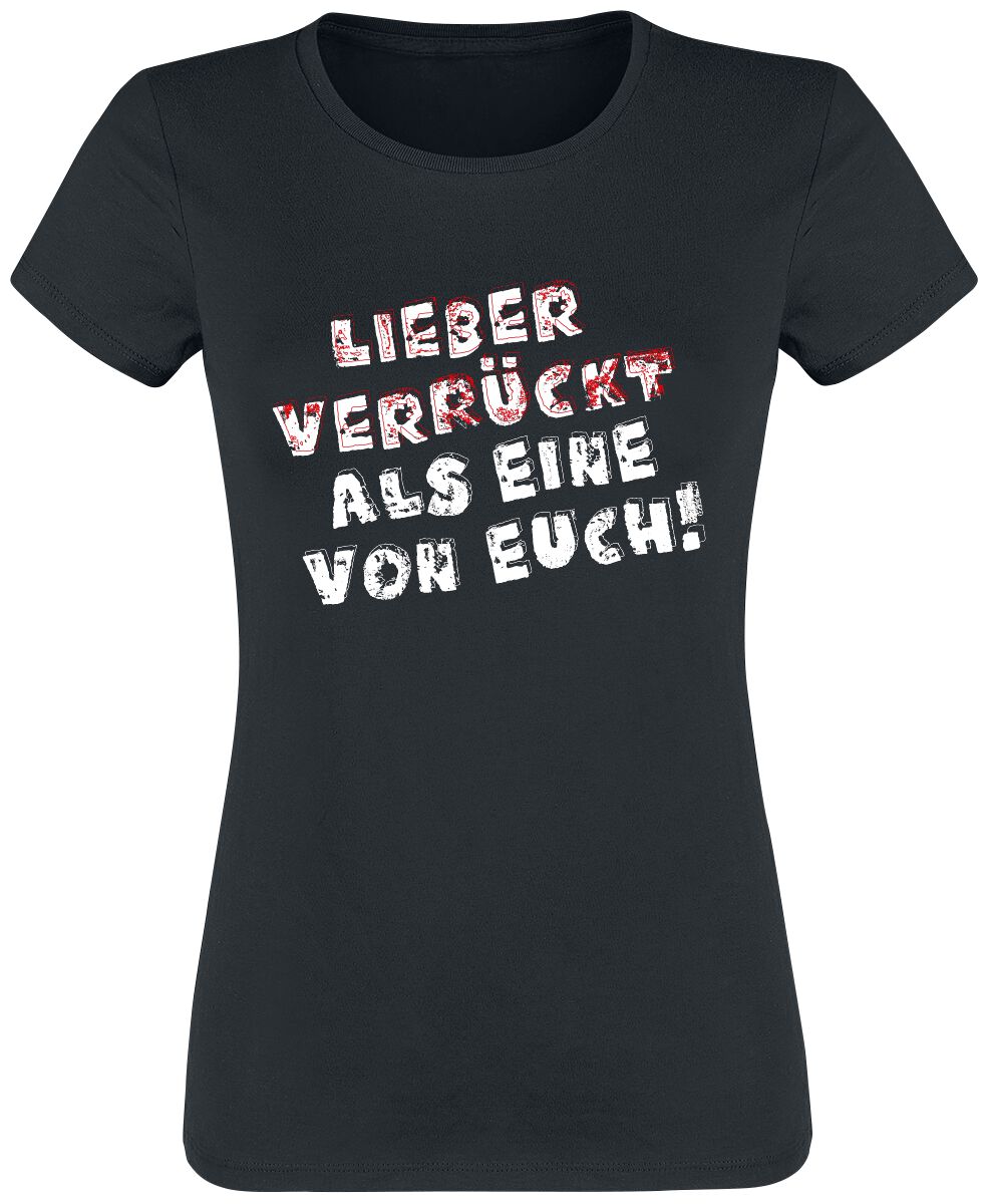 Sprüche T-Shirt – Lieber verrückt als eine von euch! – XL bis 3XL – für Damen – Größe XL – schwarz