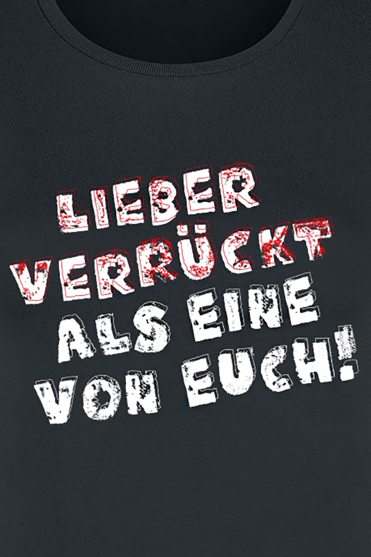 Sprüche T-Shirt - Lieber verrückt als eine von euch! - XL bis 3XL - für Damen - Größe XL - schwarz